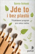 Schaab Sylvia: Jde to i bez plastů - Třicetidenní program pro celou rodinu