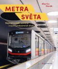 Harák Martin: Metra světa - Nejzajímavější systémy (nejen) podzemních drah