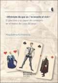Kolmanová Magdaléna: Afréntate de que yo / te enseno el vivir - El gracioso y su papel de consej