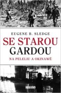 Sledge E. B.: Se starou gardou: Na Peleliu a Okinawě