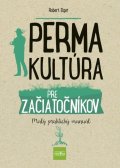 Elger Robert: Permakultúra pre začiatočníkov - Malý praktický manuál (slovensky)