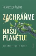 Schätzing Frank: Zachráňme našu planétu! (slovensky)
