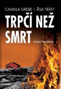Grebe Camilla: Trpčí než smrt - Severský krimiromán
