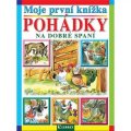 kolektiv autorů: Moje první knížka Pohádky na dobré spaní