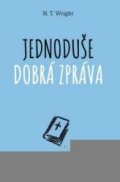 Wright N. T.: Jednoduše dobrá zpráva