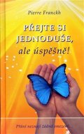 Franckh Pierre: Přejte si jednoduše, ale úspěšně
