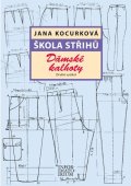 Kocurková Jana: Škola střihů - Dámské kalhoty