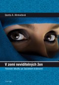 Ahmedová Qanta A.: V zemi neviditelných žen - Putování lékařky po Saúdském království