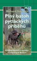 Sobotka Richard: Plný batoh pytláckých příběhů II - Příběhy hajných a pytláků z malebných Be