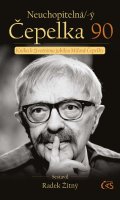 : Neuchopitelná/-ý Čepelka 90 - Kniha k životnímu jubileu Miloně Čepelky