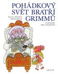 Grimm Jacob: Pohádkový svět bratří Grimmů - Pohádky pro nejmenší