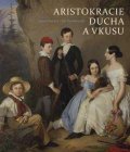 Slavíček Lubomír: Aristokracie ducha a vkusu - Obrazová sbírka Salm-Reifferscheidtů na zámku