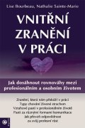 Bourbeau Lise: Vnitřní zranění v práci - Jak dosáhnout rovnováhy mezi profesionálním a oso