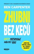 Carpenter Ben: Zhubni bez keců - Diety Nefungují, návyky ANO