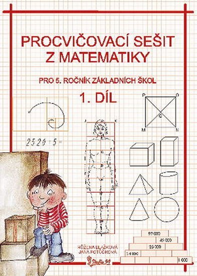 Potůčková Jana: Procvičovací sešit z matematiky pro 5. ročník základních škol (1. díl)
