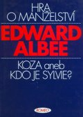 Albee Edward: Hra o manželství / Koza aneb Kdo je Sylvie?