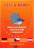 Makrlík Václav: Česi a Němci - Studie proveditelnosti společných dějin a budoucnosti