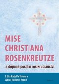 Steiner Rudolf: Mise Christiana Rosenkreutze a dějinné poslání rosikruciánství