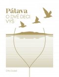 Dušek Otto: Pálava - O dvě deci výš