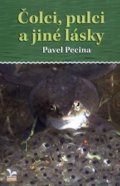 Pecina Pavel: Čolci, pulci a jiné lásky