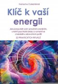 Calestrémé Natacha: Klíč k vaší energii - Jak porozumět svým emočním zraněním, uvolnit psychick