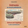Baxa Václav: Dobřansko na starých pohlednicích / Dobrzan und Umgebung