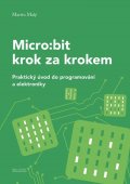 Malý Martin: Micro:bit pro začátečníky - Praktický úvod do programování a elektroniky