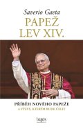 Gaeta Saverio: Papež Lev XIV. - Příběh nového papeže a výzvy, kterým bude čelit