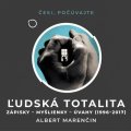 Horsáková Monika: CD Ľudská totalita - Zápisky, myšlienky, úvahy 1996–2017 (Čte Peter Gábor) 