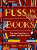 Magrs Paul: Puss in Books: Our best-loved writers on their best-loved cats