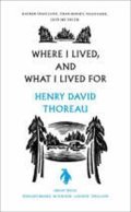 Thoreau Henry David: Where I Lived, and What I Lived For
