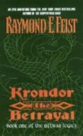 Feist Raymond E.: Krondor: The Betrayal: Book One of the Riftwar Legacy