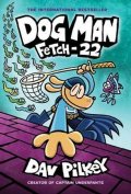 Pilkey Dav: Dog Man 8: Fetch-22