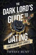 Tiffany Hunt: Dark Lord´s Guide to Dating (and Other War Crimes)
