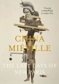 Miéville China: The Last Days of New Paris