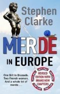 Clarke Stephen: Merde in Europe : A Brit goes undercover in Brussels