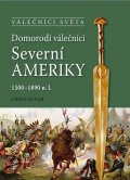 McNab Chris: Domorodí válečníci Severní Ameriky 1500-1890 n.l.