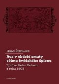 Štěříková Hana: Rus v období smuty očima švédského špiona - Zpráva Petra Petreia z roku 160