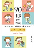 Erkert Andrea: 90 her pro rozvoj samostatnosti a školních kompetencí pro děti od 4 do 6 le