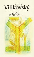 Vilikovský Pavel: Večne je zelený (slovensky)
