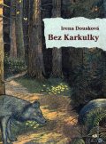 Dousková Irena: Bez Karkulky