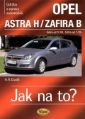 Etzold Hans-Rüdiger: Opel Astra H od 3/04 / Zafira B od 7/05 - Jak na to? - 99.