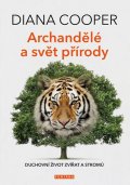 Cooper Diana: Archandělé a svět přírody - Duchovní život zvířat a stromů