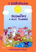 Schejbalová Alena: O zvířátkách, sluníčku a tajemné noci - Obrázkové čtení