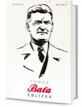Hajný Pavel: Tomáš Baťa zblízka