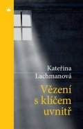 Lachmanová Kateřina: Vězení s klíčem uvnitř