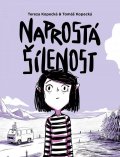 Kopecká Tereza: Naprostá šílenost: Anna na cestě z úzkosti