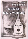 Brabenec Jan: Cesta na východ