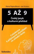 Papoušková A., Kvirenc J.: 5 až 9 - Český jazyk a kulturní přehled (Cvičebnice k přijímacím zkouškám n