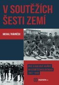 Trávníček Michal: V soutěžích šesti zemí - Boje o hokejové vavřiny na území Československa 19